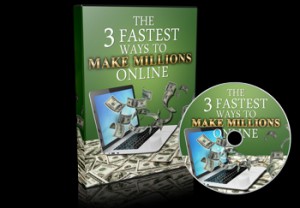 3 Fastest Ways To Make Millions Online