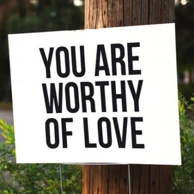 You Are Worthy of Love